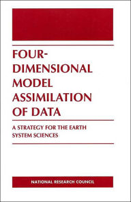 Title: Four-Dimensional Model Assimilation of Data: A Strategy for the Earth System Sciences, Author: National Research Council