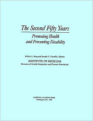 The Second Fifty Years: Promoting Health and Preventing Disability