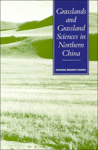 Title: Grasslands and Grassland Sciences in Northern China, Author: National Research Council