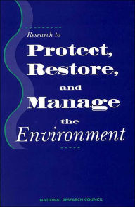 Title: Research to Protect, Restore, and Manage the Environment, Author: National Research Council