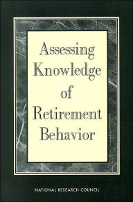 Title: Assessing Knowledge of Retirement Behavior, Author: National Research Council