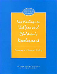 Title: New Findings on Welfare and Children's Development: Summary of a Research Briefing, Author: National Research Council and Institute of Medicine