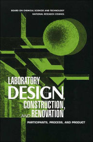 Title: Laboratory Design, Construction, and Renovation: Participants, Process, and Product, Author: National Research Council
