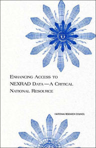 Title: Enhancing Access to NEXRAD Data--A Critical National Resource, Author: National Research Council