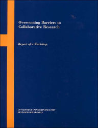 Title: Overcoming Barriers to Collaborative Research: Report of a Workshop, Author: Policy and Global Affairs