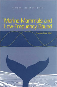 Title: Marine Mammals and Low-Frequency Sound: Progress Since 1994, Author: National Research Council