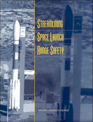 Title: Streamlining Space Launch Range Safety, Author: National Research Council
