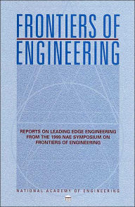 Title: Frontiers of Engineering: Reports on Leading Edge Engineering from the 1999 NAE Symposium on Frontiers of Engineering, Author: National Academy of Engineering