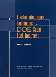 Title: Electrometallurgical Techniques for DOE Spent Fuel Treatment: Final Report, Author: National Research Council