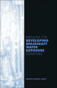Title: Methods for Developing Spacecraft Water Exposure Guidelines, Author: National Research Council
