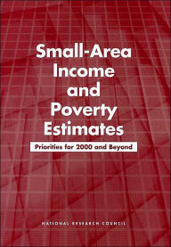 Title: Small-Area Income and Poverty Estimates: Priorities for 2000 and Beyond, Author: National Research Council
