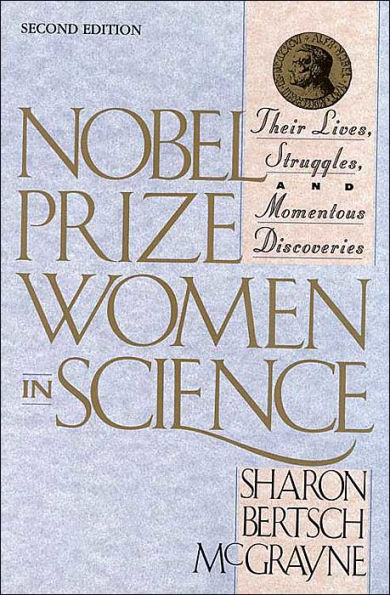 Nobel Prize Women in Science: Their Lives, Struggles, and Momentous Discoveries: Second Edition / Edition 2