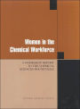 Women in the Chemical Workforce: A Workshop Report to the Chemical Sciences Roundtable
