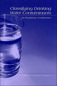 Title: Classifying Drinking Water Contaminants for Regulatory Consideration, Author: National Research Council