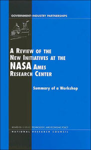 Title: A Review of the New Initiatives at the NASA Ames Research Center: Summary of a Workshop, Author: National Research Council
