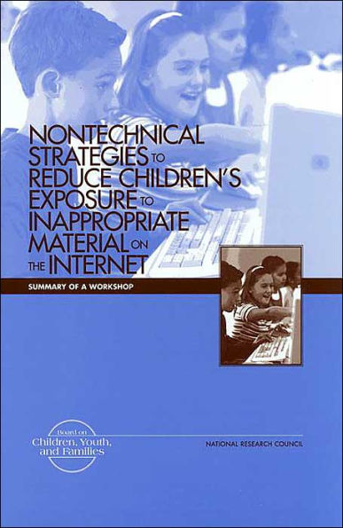 Nontechnical Strategies to Reduce Children's Exposure to Inappropriate Material on the Internet: Summary of a Workshop