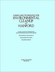 Title: Science and Technology for Environmental Cleanup at Hanford, Author: National Research Council