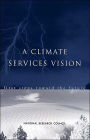 A Climate Services Vision: First Steps Toward the Future