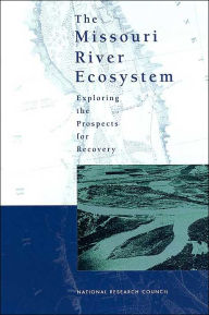 Title: The Missouri River Ecosystem: Exploring the Prospects for Recovery, Author: National Research Council