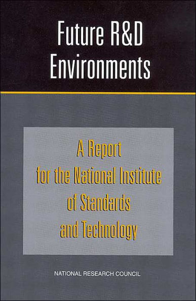 Future R&D Environments: A Report for the National Institute of Standards and Technology