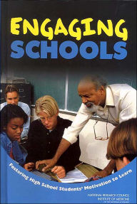 Title: Engaging Schools: Fostering High School Students' Motivation to Learn / Edition 1, Author: Institute of Medicine