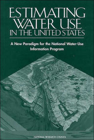 Title: Estimating Water Use in the United States: A New Paradigm for the National Water-Use Information Program, Author: National Research Council