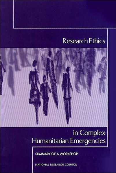 Research Ethics in Complex Humanitarian Emergencies: Summary of a Workshop