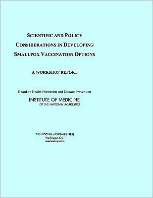 Scientific and Policy Considerations in Developing Smallpox Vaccination Options: A Workshop Report