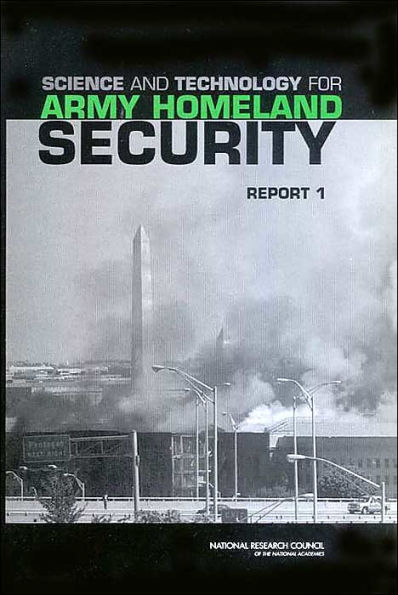 Science and Technology for Army Homeland Security: Report 1