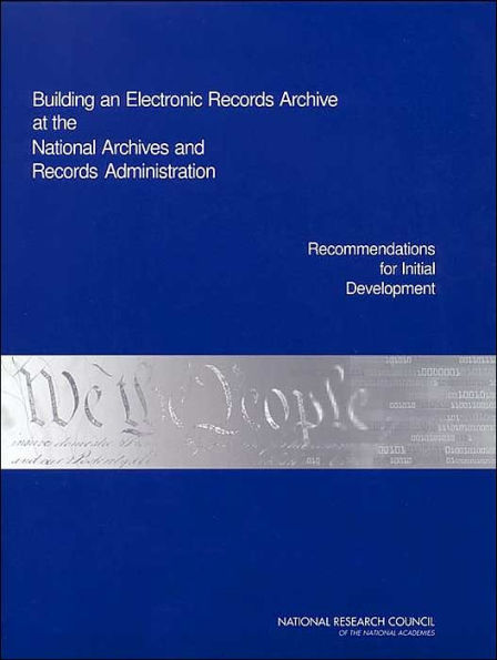 Building an Electronic Records Archive at the National Archives and Records Administration: Recommendations for Initial Development