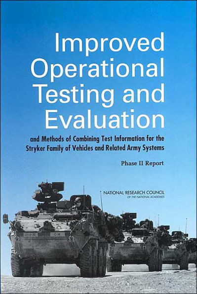 Improved Operational Testing and Evaluation and Methods of Combining Test Information for the Stryker Family of Vehicles and Related Army Systems: Phase II Report