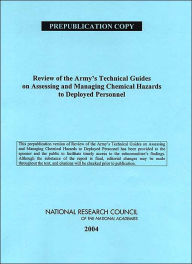 Title: Review of the Army's Technical Guides on Assessing and Managing Chemical Hazards to Deployed Personnel, Author: National Research Council