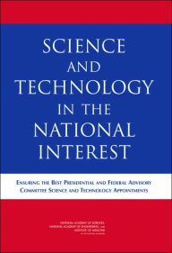 Science and Technology in the National Interest: Ensuring the Best Presidential and Federal Advisory Committee Science and Technology Appointments