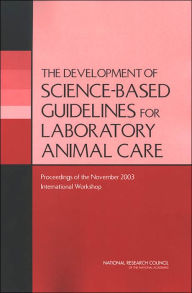 Title: The Development of Science-based Guidelines for Laboratory Animal Care: Proceedings of the November 2003 International Workshop, Author: National Research Council