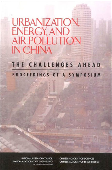 Urbanization, Energy, and Air Pollution in China: The Challenges Ahead: Proceedings of a Symposium