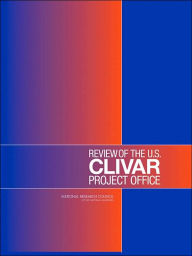 Title: Review of the U.S. CLIVAR Project Office, Author: National Research Council