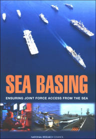Title: Sea Basing: Ensuring Joint Force Access from the Sea, Author: National Research Council