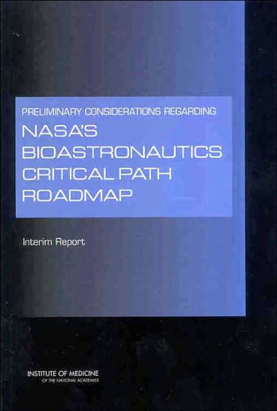 Preliminary Considerations Regarding NASA's Bioastronautics Critical Path Roadmap: Interim Report