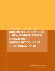 Title: Interim Report of the Committee on Changes in New Source Review Programs for Stationary Sources of Air Pollutants, Author: National Research Council