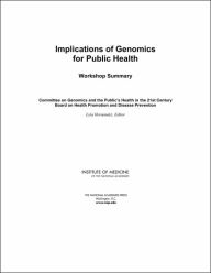 Title: Implications of Genomics for Public Health: Workshop Summary, Author: Institute of Medicine
