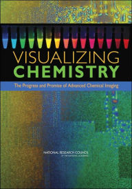 Title: Visualizing Chemistry: The Progress and Promise of Advanced Chemical Imaging, Author: National Research Council