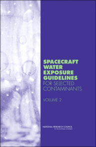 Title: Spacecraft Water Exposure Guidelines for Selected Contaminants: Volume 2, Author: National Research Council