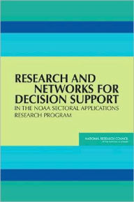 Title: Research and Networks for Decision Support in the NOAA Sectoral Applications Research Program, Author: National Research Council