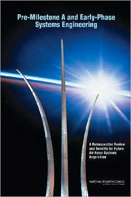 Pre-Milestone A and Early-Phase Systems Engineering: A Retrospective Review and Benefits for Future Air Force Systems Acquisition