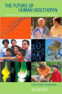 The Future of Human Healthspan: Demography, Evolution, Medicine, and Bioengineering: Task Group Summaries