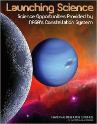 Title: Launching Science: Science Opportunities Provided by NASA's Constellation System, Author: National Research Council