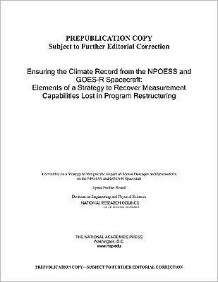 Ensuring the Climate Record from the NPOESS and GOES-R Spacecraft: Elements of a Strategy to Recover Measurement Capabilities Lost in Program Restructuring