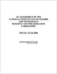 Title: An Assessment of the National Institute of Standards and Technology Building and Fire Research Laboratory: Fiscal Year 2008, Author: National Research Council