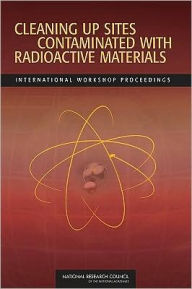 Title: Cleaning Up Sites Contaminated with Radioactive Materials: International Workshop Proceedings, Author: Russian Academy of Sciences