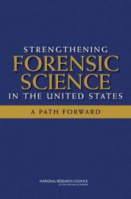 Title: Strengthening Forensic Science in the United States: A Path Forward, Author: National Research Council